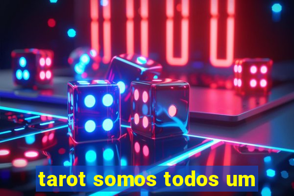 tarot somos todos um